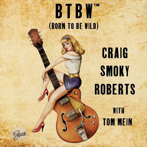 BTBW (Born To Be Wild) by Craig Smoky Roberts
