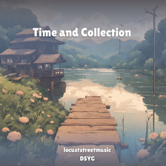 Time and Collection [DSYG x locuststreetmusic]