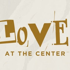 Love At The Center