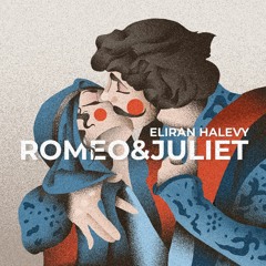 Eliran Halevy - Romeo And Juliet