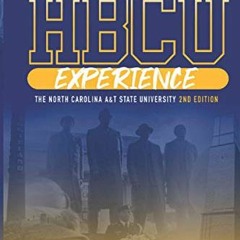 READ EBOOK 📮 THE HBCU EXPERIENCE: THE NORTH CAROLINA A&T STATE UNIVERSITY 2ND EDITIO