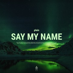 plain - Say My Name