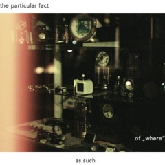 the particular fact of "where" as such