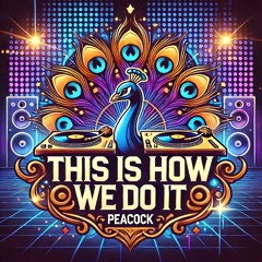 This Is How We Do It - Solid Base & Peacock (Bootleg)