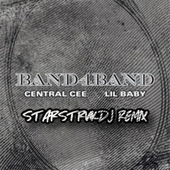 Central Cee & Lil Baby - Band4Band (StarStrukDJ Remix) [Free Download]