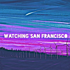 Watching San Francisco
