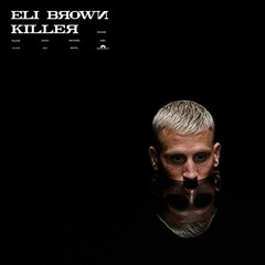 Eli Brown - Killer (Erick Ibiza Lost In The Space Reconstruction)