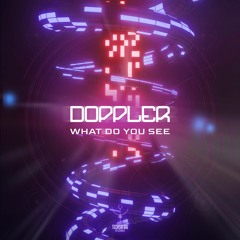 Doppler - What Do You See  | 0ut now on Techsafari records