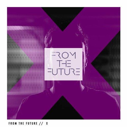 Stream FROM THE FUTURE | Listen to X: The Album playlist online for ...