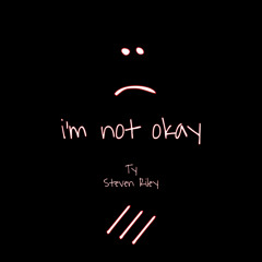 i’m not okay w/ Steven Riley (prod. Steven Riley)