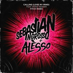 ALESSO & SEBASTIAN INGROSSO - CALLING (LOSE MY MIND) [FITCH REMIX]