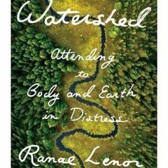⚡Ebook✔ Watershed: Attending to Body and Earth in Distress