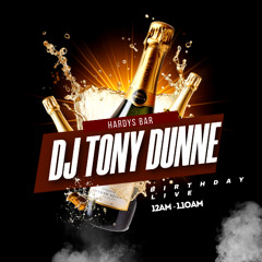DJ TONY DUNNE - BIRTHDAY LIVE @HARDYS BAR  22ND JUNE 2025 12AM-1.10AMwav