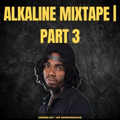 ALKALINE MIXTAPE | PART 3 | DANCEHALL MIX 2025