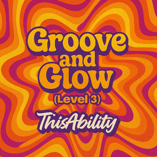 ThisAbility - Groove and Glow (Level 3)