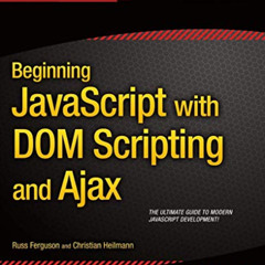 Get EBOOK 💕 Beginning JavaScript with DOM Scripting and Ajax: Second Editon by  Russ
