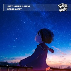 JUST JAMES - Stars Away (Feat. Havi) [Future Bass Release]
