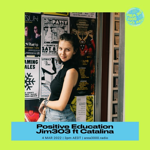 Positive Education w. Jim303 ft. Catalina - 4 March 2022