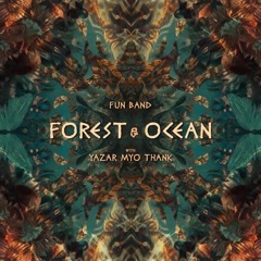 Forest & Ocean - Fun Band X Yazar Myo Thank
