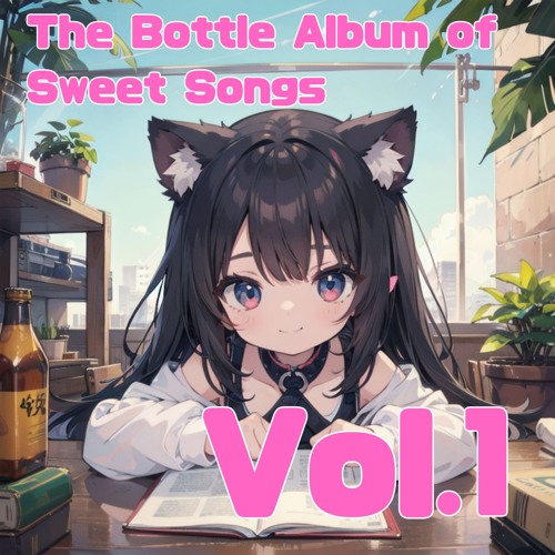 The Bottle Album of Sweet Songs Vol. 1