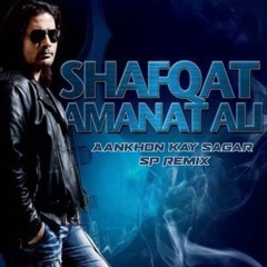 Shafqat Amanat Ali -  Aankhon Kay Sagar (SP Remix)