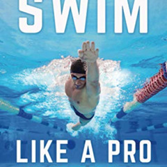 [Read] PDF 📦 Swim Like A Pro: A Holistic Training Guide on How to Swim Faster & Smar