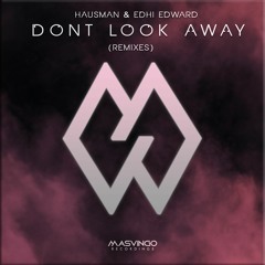 Hausman & EDHI EDWARD - Don't Look Away (Cosmaks Remix)