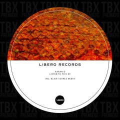 Premiere: Aaran D - Listen To This [Libero Records]