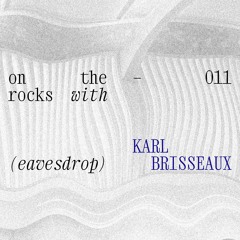 On The Rocks with Eavesdrop feat. Karl Brisseaux - Soho Radio - 19/05/2023