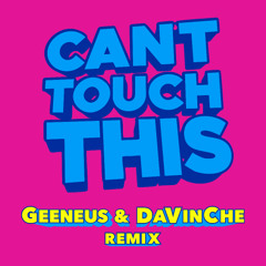 Can't Touch This (Geeneus & DaVinChe Remix)