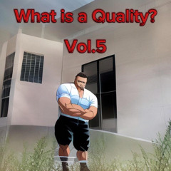 What is a Quality? vol.5