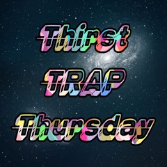 Thirst TRAP Thursday Mix (3.28.24)