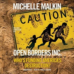 [PDF]/Ebook Open Borders Inc.: Who's Funding America's Destruction? - Michelle Malkin