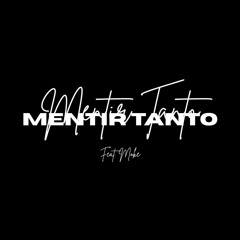MENTIR TANTO (FEAT.MOKE)