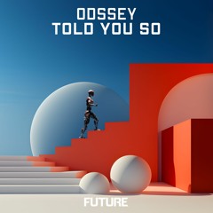 Odssey - Told You So