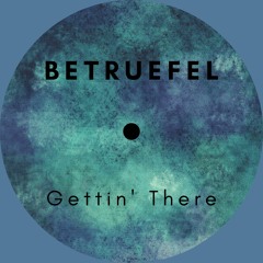 PREMIERE: Betruefel - Gettin' There