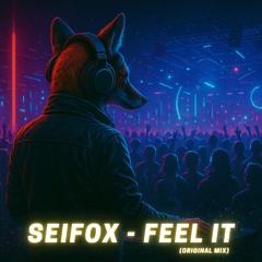 SeiFox - Feel It (Original Mix)
