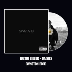 DAISIES - JUSTIN BIEBER [WNSTON EDIT]