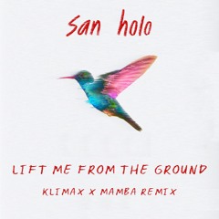 San Holo - Lift Me From the Ground (KLIMAX & MAMBA Remix)