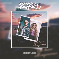 Rocco Hunt feat. Ana Mena - Un bacio all'improvviso (Manuele Bertelli Bootleg) [FREE DOWNLOAD LINK]