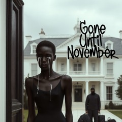 Gone Until November