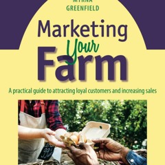 EBOOK (READ) Marketing Your Farm: A practical guide to attracting loyal customer