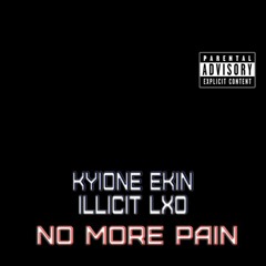 Kyione Ekin Ft Illicit Lxo - No More Pain (Prod.4Bandz)