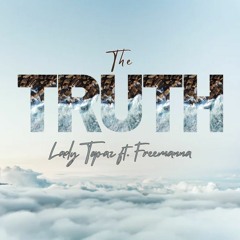 "The Truth" Lady Topaz ft. Freemanna