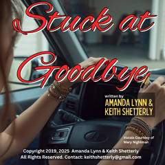 "Stuck at Goodbye" written by Camden & Shetterly Copyright 2019 2025
