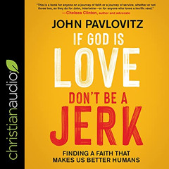 [READ] PDF ✉️ If God Is Love, Don't Be a Jerk: Finding a Faith That Makes Us Better H
