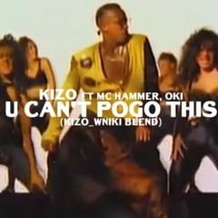 Kizo ft. MC Hammer, Oki - U Can't Pogo This (kizo_wniki blend)