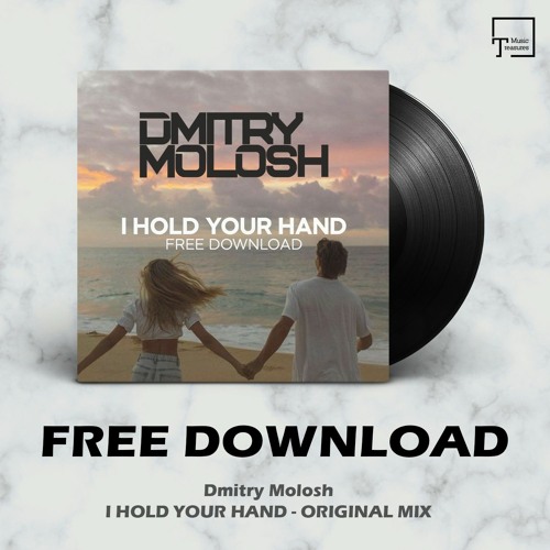 Stream FREE DOWNLOAD: Dmitry Molosh - I Hold Your Hand (Original Mix) by  Music Treasures | Listen online for free on SoundCloud