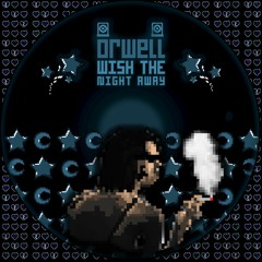 Orwell - Wish The Night Away [Free Download]
