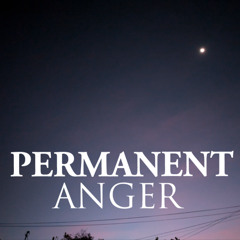 PERMANENT ANGER